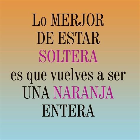 frases de mujeres solteras|68 Frases de mujeres solteras 【Citas Celebres】